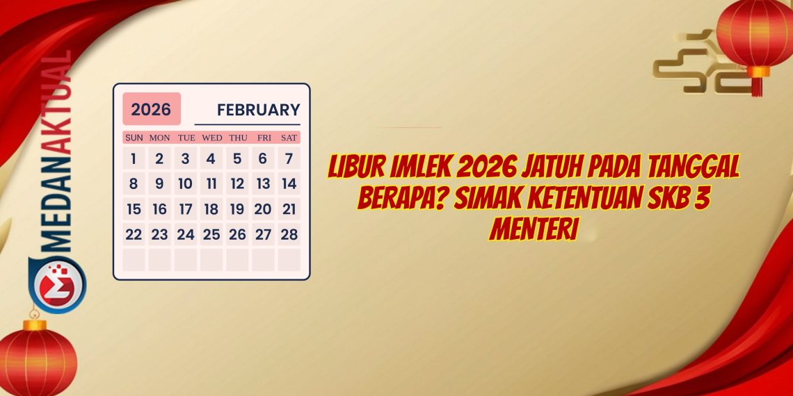 Libur Imlek 2026 Jatuh pada Tanggal Berapa Simak Ketentuan SKB 3 Menteri