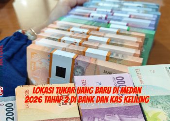 Lokasi Tukar Uang Baru di Medan 2026 Tahap 2 di Bank dan Kas Keliling