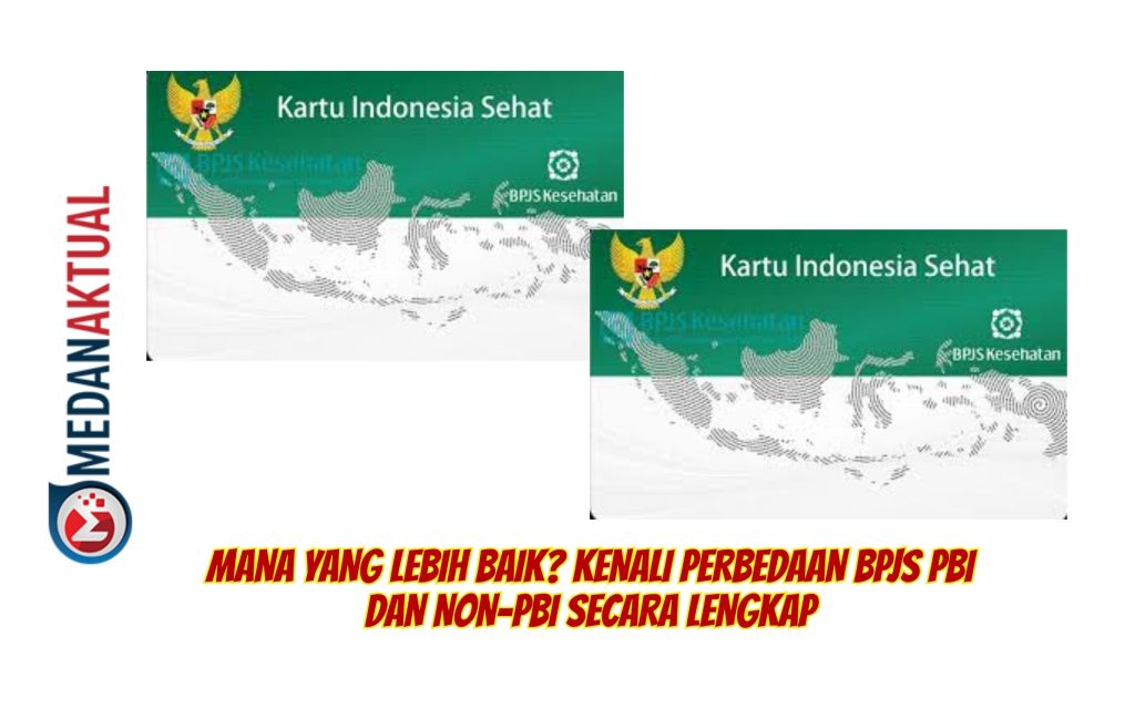 Mana yang Lebih Baik Kenali Perbedaan BPJS PBI dan Non-PBI Secara Lengkap