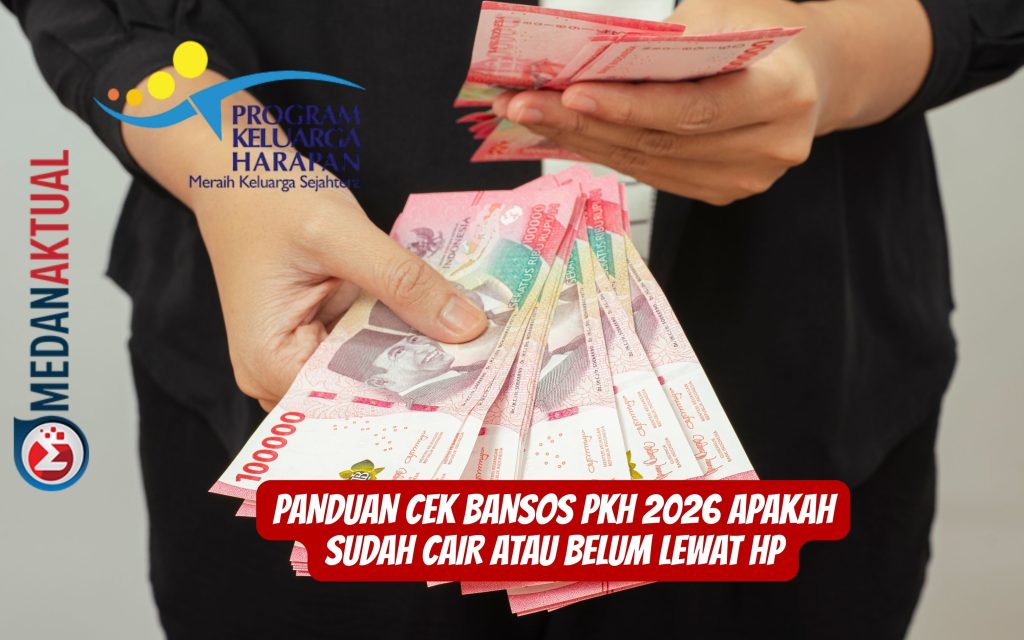 Panduan Cek Bansos PKH 2026 Apakah Sudah Cair Atau Belum Lewat HP