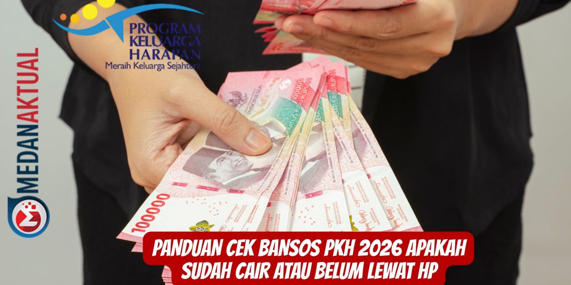 Panduan Cek Bansos PKH 2026 Apakah Sudah Cair Atau Belum Lewat HP