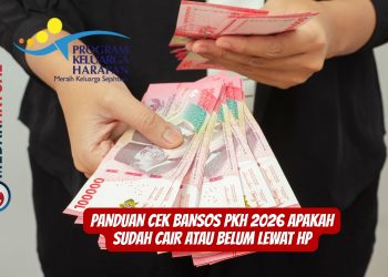 Panduan Cek Bansos PKH 2026 Apakah Sudah Cair Atau Belum Lewat HP