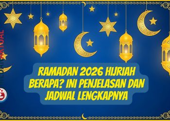 Ramadan 2026 Hijriah Berapa? Ini Penjelasan dan Jadwal Lengkapnya