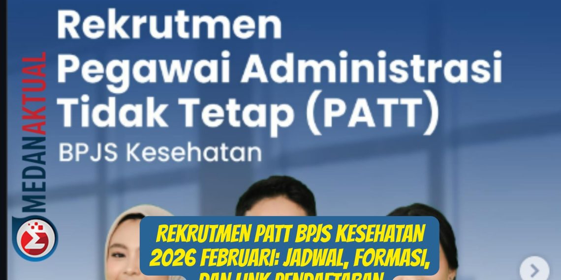 Rekrutmen PATT BPJS Kesehatan 2026 Februari Jadwal, Formasi, dan Link Pendaftaran