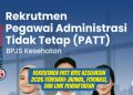 Rekrutmen PATT BPJS Kesehatan 2026 Februari Jadwal, Formasi, dan Link Pendaftaran