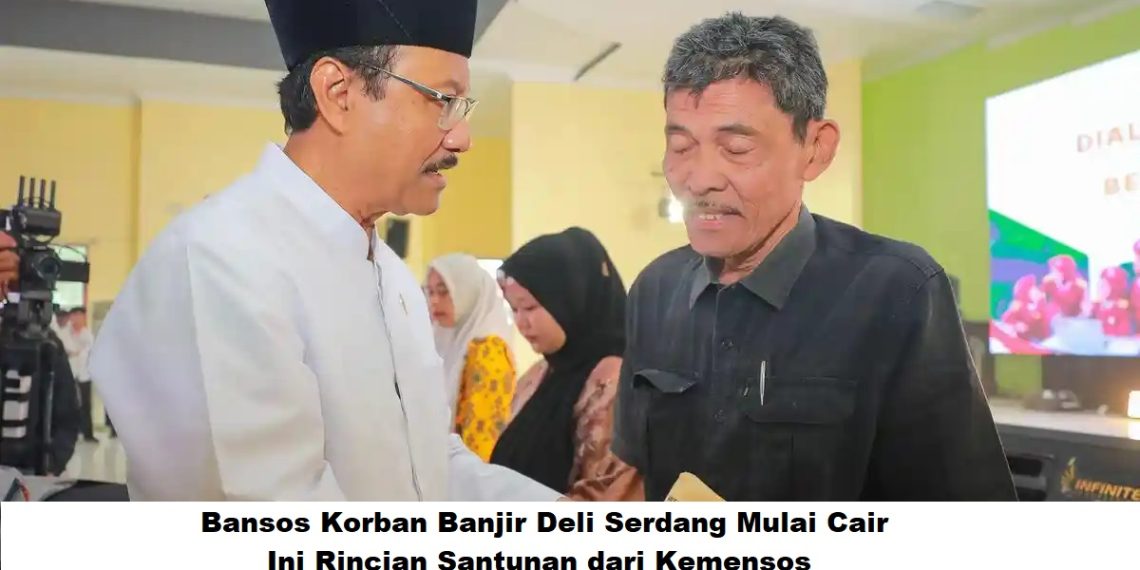 Bansos Korban Banjir Deli Serdang Mulai Cair: Ini Rincian Santunan dari Kemensos