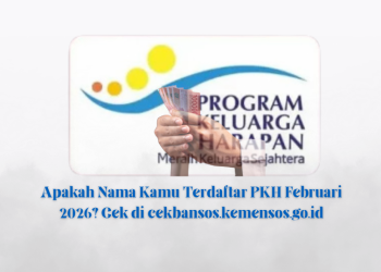 Apakah Nama Kamu Terdaftar PKH Februari 2026? Cek di cekbansos.kemensos.go.id