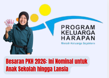 Besaran PKH 2026: Ini Nominal untuk Anak Sekolah hingga Lansia