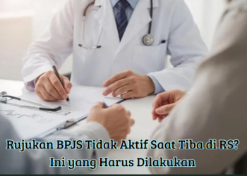 Rujukan BPJS Tidak Aktif Saat Tiba di RS? Ini yang Harus Dilakukan