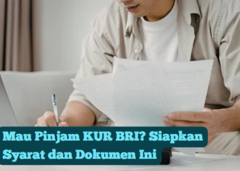 Mau Pinjam KUR BRI? Siapkan Syarat dan Dokumen Ini