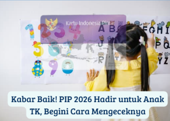 Kabar Baik! PIP 2026 Hadir untuk Anak TK, Begini Cara Mengeceknya