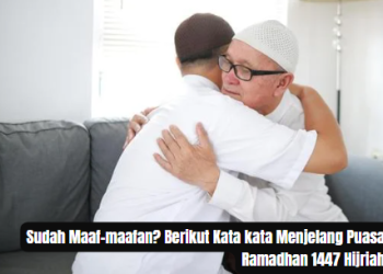 Sudah Maaf-maafan? Berikut Kata kata Menjelang Puasa Ramadhan 1447 Hijriah