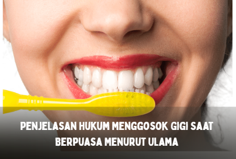 Penjelasan Hukum Menggosok Gigi Saat Berpuasa Menurut Ulama