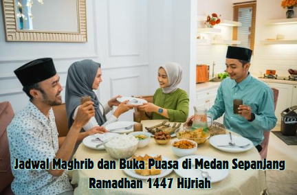 Jadwal Maghrib dan Buka Puasa di Medan Sepanjang Ramadhan 1447 Hijriah