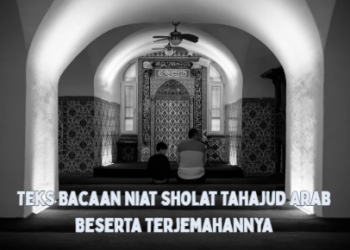 Teks Bacaan Niat Sholat Tahajud Arab Beserta Terjemahannya