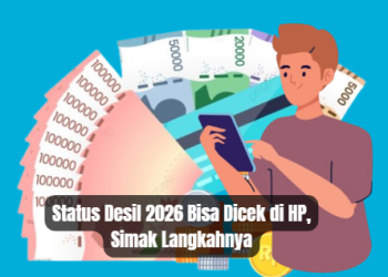Status Desil 2026 Bisa Dicek di HP, Simak Langkahnya
