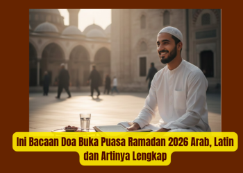 Ini Bacaan Doa Buka Puasa Ramadan 2026 Arab, Latin dan Artinya Lengkap