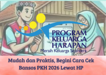 Mudah dan Praktis, Begini Cara Cek Bansos PKH 2026 Lewat HP