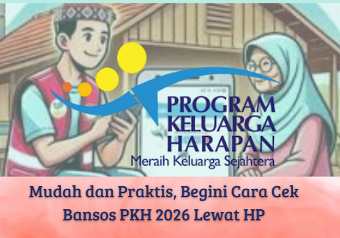 Mudah dan Praktis, Begini Cara Cek Bansos PKH 2026 Lewat HP
