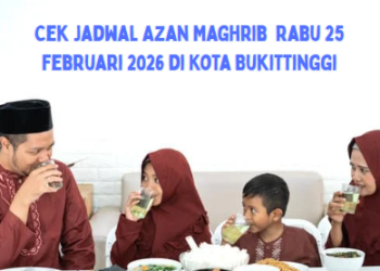 Cek Jadwal Azan Maghrib  Rabu 25 Februari 2026 di Kota Bukittinggi