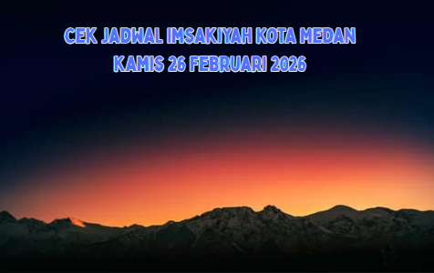Cek Jadwal Imsakiyah Kota Medan Kamis 26 Februari 2026