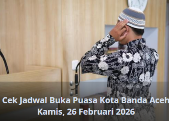 Cek Jadwal Buka Puasa Kota Banda Aceh Kamis, 26 Februari 2026