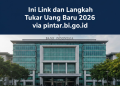 Ini Link dan Langkah Tukar Uang Baru 2026 via pintar.bi.go.id