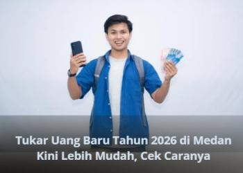 Tukar Uang Baru Tahun 2026 di Medan Kini Lebih Mudah, Cek Caranya