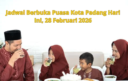 Jadwal Berbuka Puasa Kota Padang Hari Ini, 28 Februari 2026