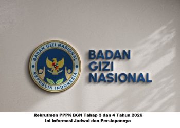 Rekrutmen PPPK BGN Tahap 3 dan 4 Tahun 2026, Ini Informasi Jadwal dan Persiapannya