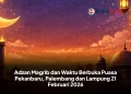 Adzan Magrib dan Waktu Berbuka Puasa Pekanbaru, Palembang dan Lampung 21 Februari 2026