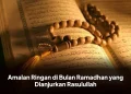 Amalan Ringan di Bulan Ramadhan yang Dianjurkan Rasulullah