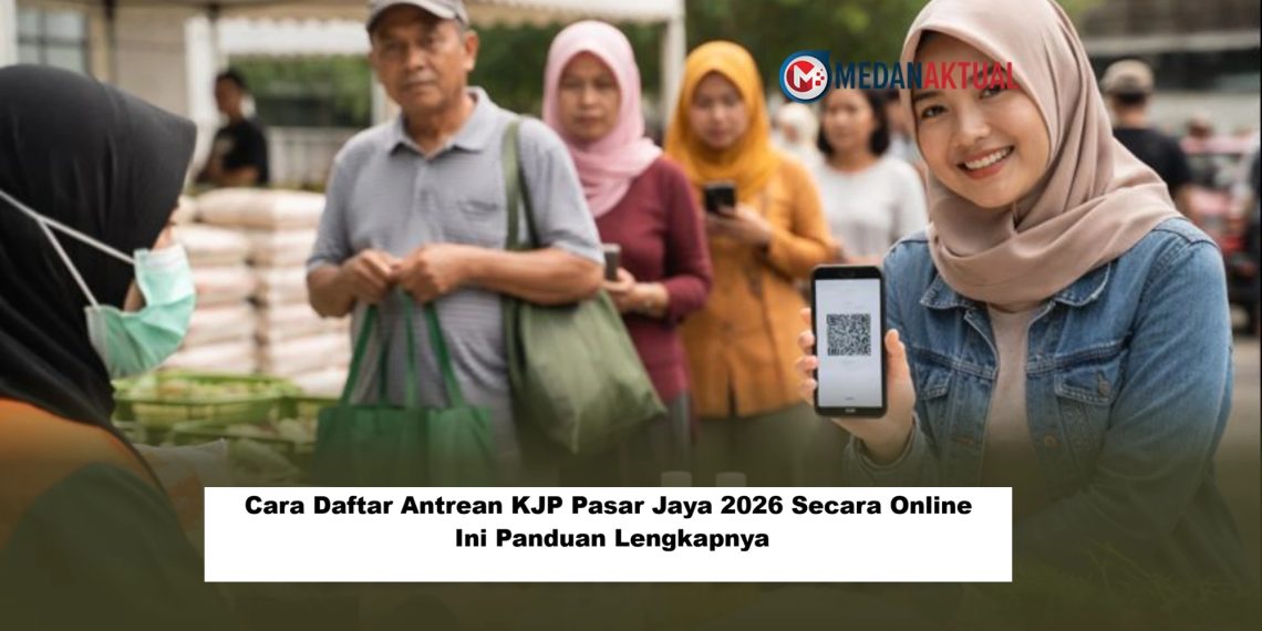 Cara Daftar Antrean KJP Pasar Jaya 2026 Secara Online: Ini Panduan Lengkapnya
