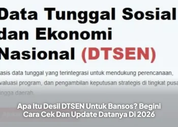 Apa Itu Desil DTSEN Untuk Bansos? Begini Cara Cek Dan Update Datanya Di 2026
