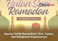 Apa Itu Tarhib Ramadhan? Arti, Tujuan, dan Rangkaian Kegiatannya