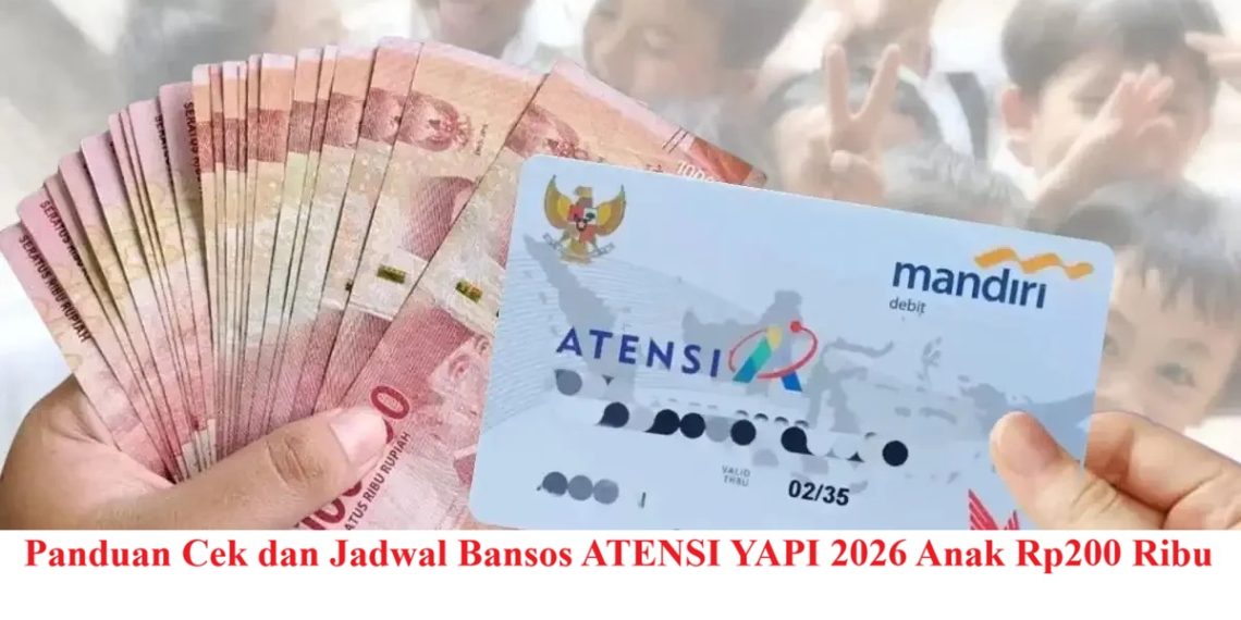 Panduan Cek dan Jadwal Bansos ATENSI YAPI 2026 Anak Rp200 Ribu