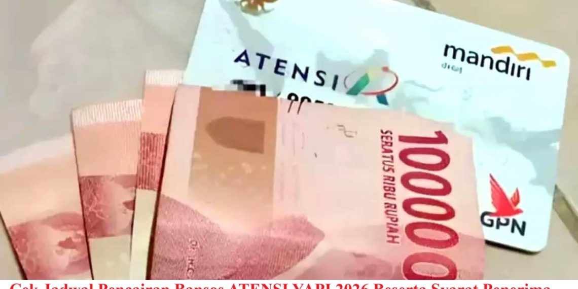 Cek Jadwal Pencairan Bansos ATENSI YAPI 2026 Beserta Syarat Penerima