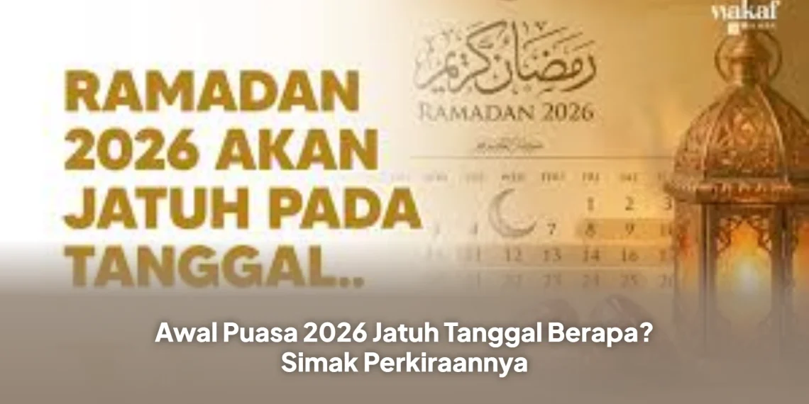 Awal Puasa 2026 Jatuh Tanggal Berapa? Simak Perkiraannya
