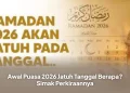 Awal Puasa 2026 Jatuh Tanggal Berapa? Simak Perkiraannya