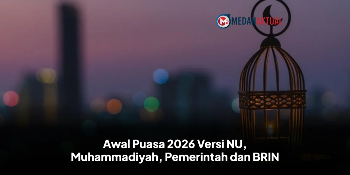 Awal Puasa 2026 Versi NU, Muhammadiyah, Pemerintah dan BRIN