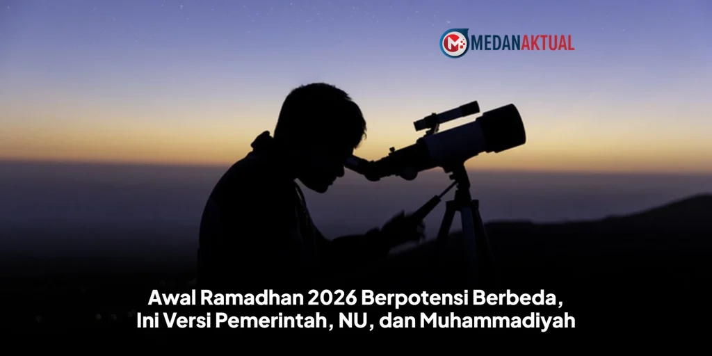 Awal Ramadhan 2026 Berpotensi Berbeda, Ini Versi Pemerintah, NU, dan Muhammadiyah