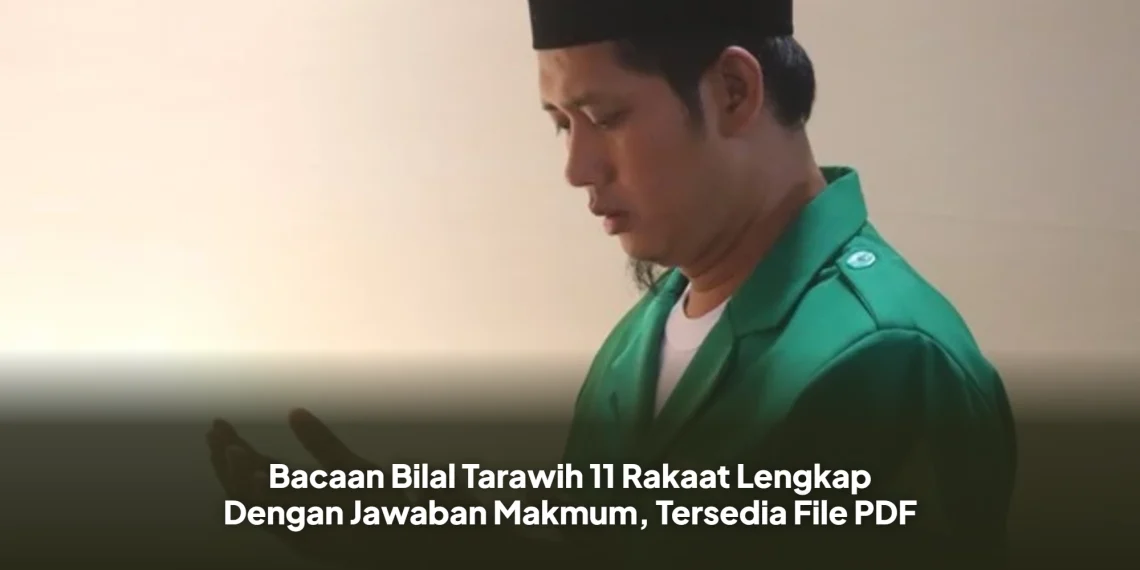 Bacaan Bilal Tarawih 11 Rakaat Lengkap Dengan Jawaban Makmum, Tersedia File PDF