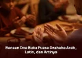 Bacaan Doa Buka Puasa Dzahaba Arab, Latin, dan Artinya