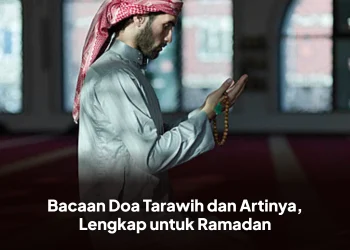 Bacaan Doa Tarawih dan Artinya, Lengkap untuk Ramadan
