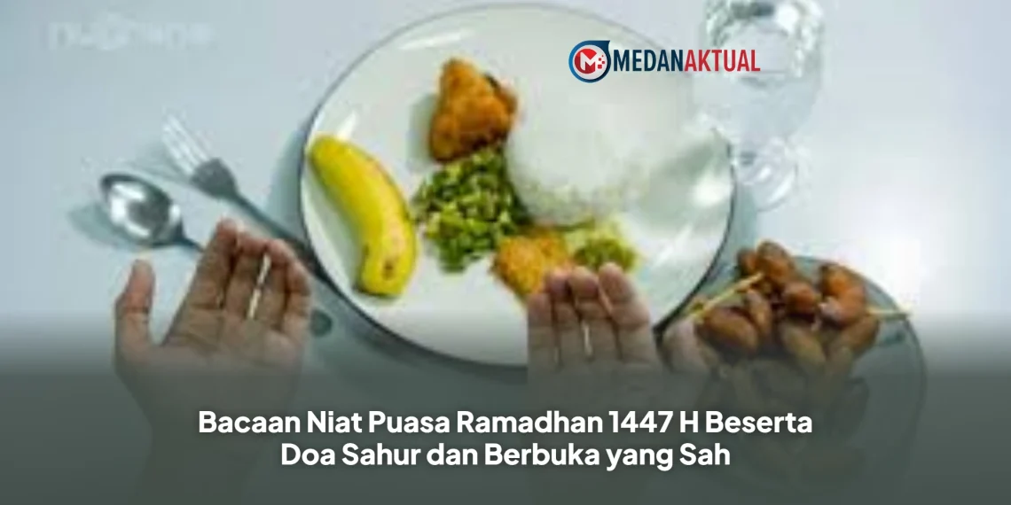 Bacaan Niat Puasa Ramadhan 1447 H Beserta Doa Sahur dan Berbuka yang Sah