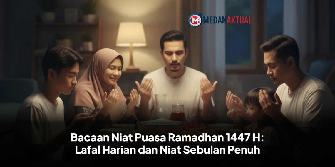 Bacaan Niat Puasa Ramadhan 1447 H: Lafal Harian dan Niat Sebulan Penuh