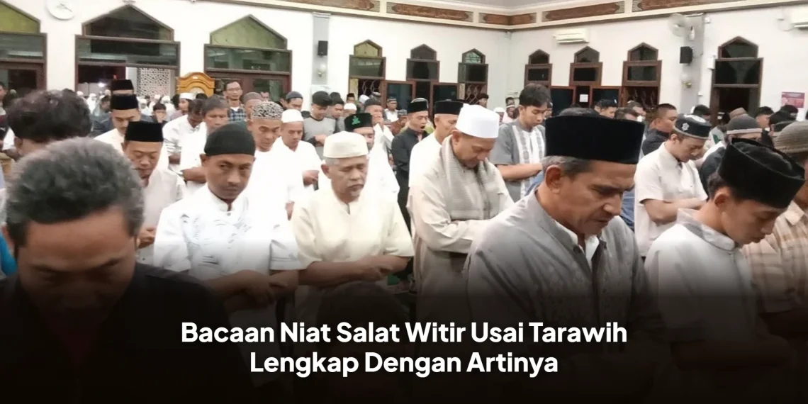 Bacaan Niat Salat Witir Usai Tarawih Lengkap Dengan Artinya