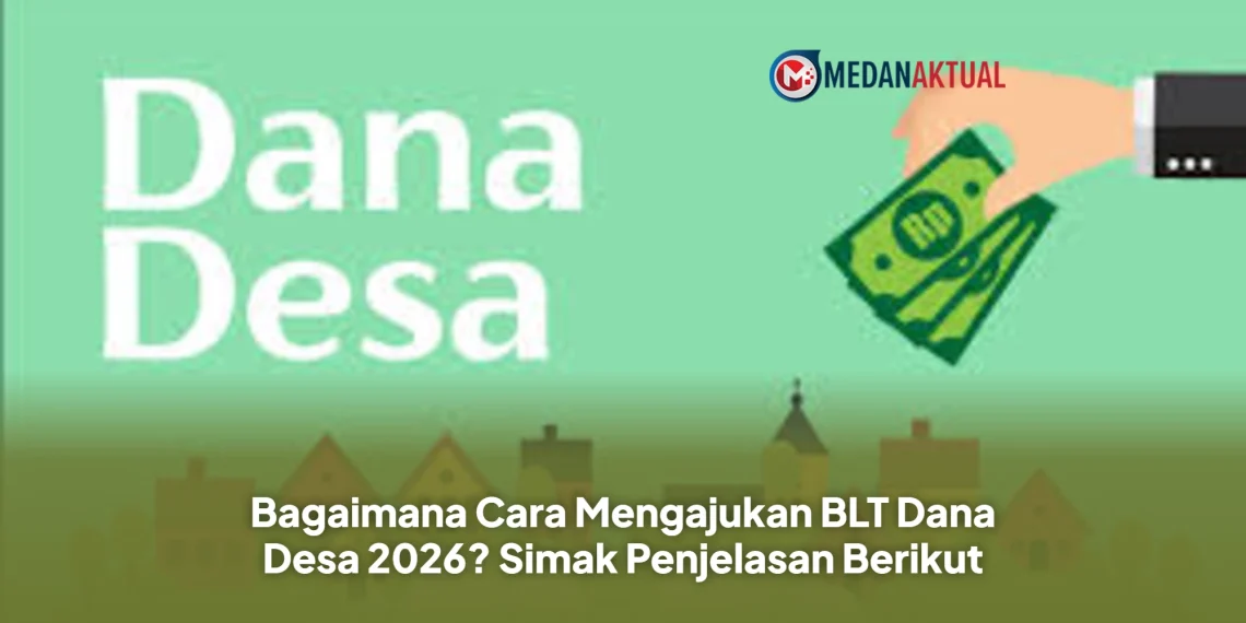 Bagaimana Cara Mengajukan BLT Dana Desa 2026? Simak Penjelasan Berikut