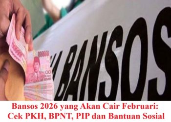 Bansos 2026 yang Akan Cair Februari: Cek PKH, BPNT, PIP dan Bantuan Sosial