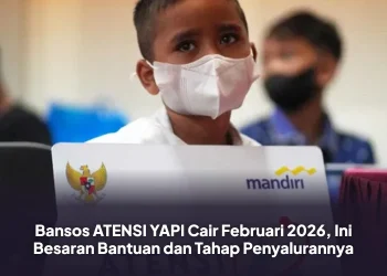 Bansos ATENSI YAPI Cair Februari 2026, Ini Besaran Bantuan dan Tahap Penyalurannya